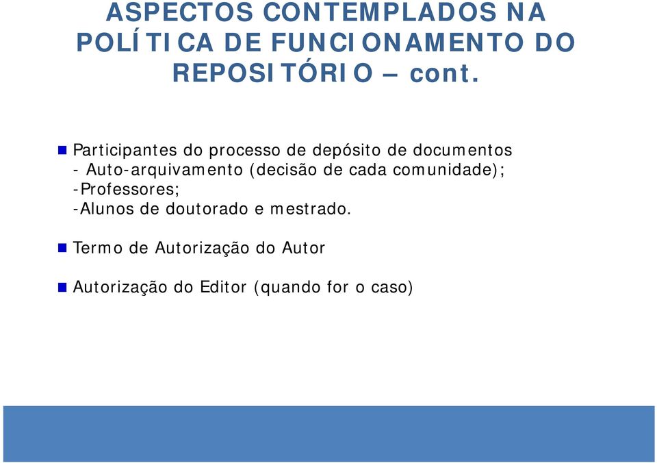 (decisão de cada comunidade); -Professores; -Alunos de doutorado e