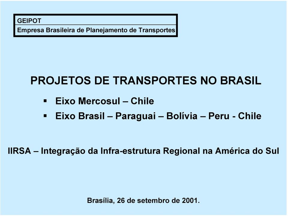 Brasil Paraguai Bolívia Peru - Chile IIRSA Integração da