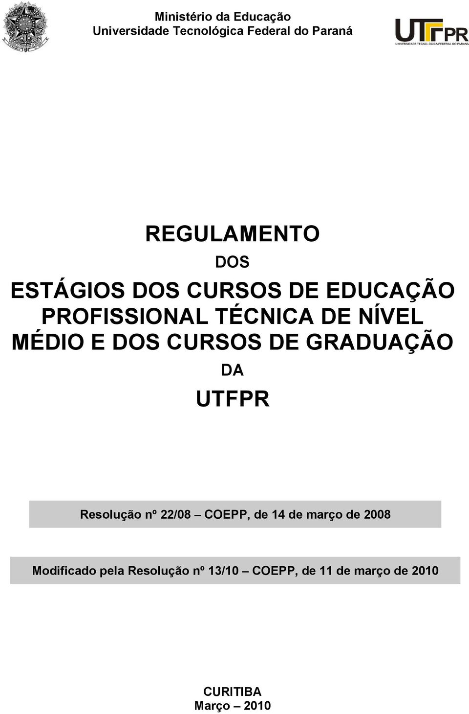 CURSOS DE GRADUAÇÃO DA UTFPR Resolução nº 22/08 COEPP, de 14 de março de 2008