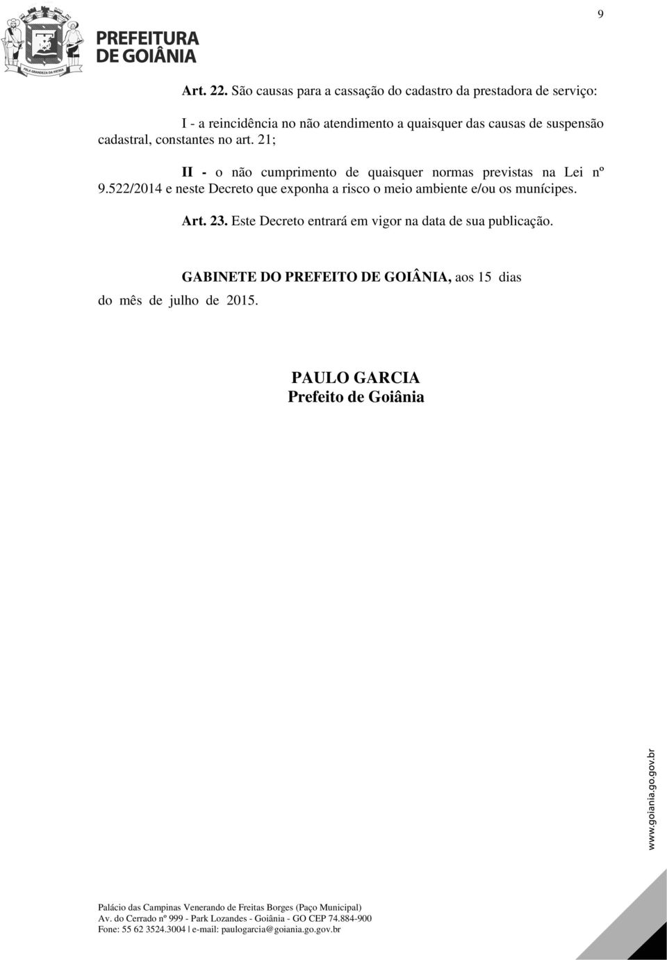 cadastral, constantes no art. 21; II - o não cumprimento de quaisquer normas previstas na Lei nº 9.