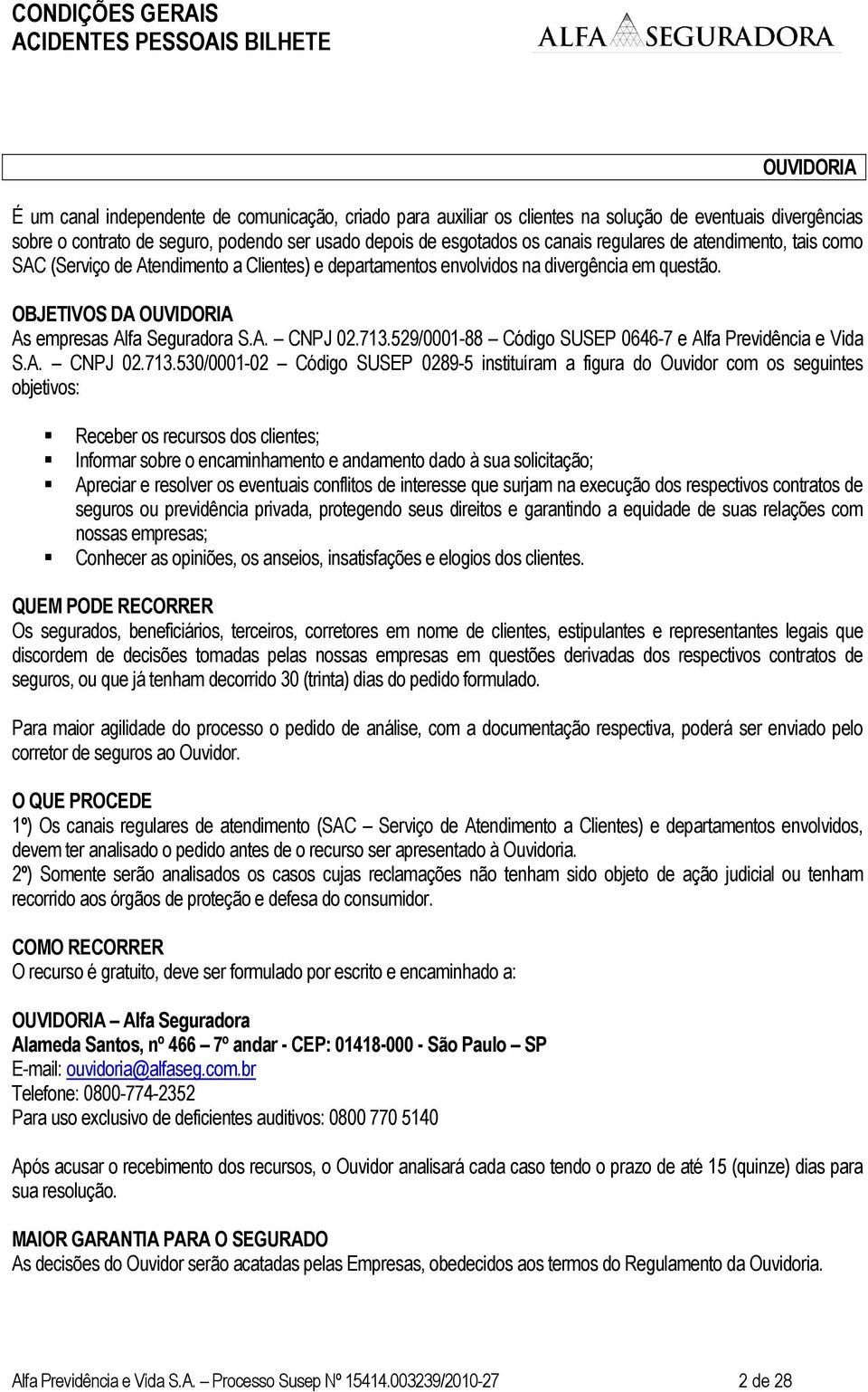 529/0001-88 Código SUSEP 0646-7 e Alfa Previdência e Vida S.A. CNPJ 02.713.