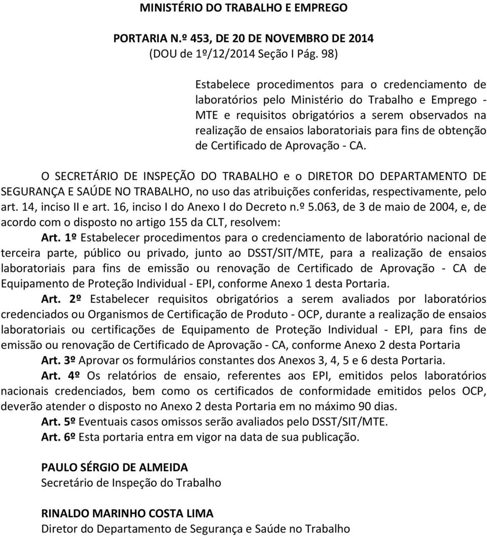 fins de obtenção de Certificado de Aprovação - CA.