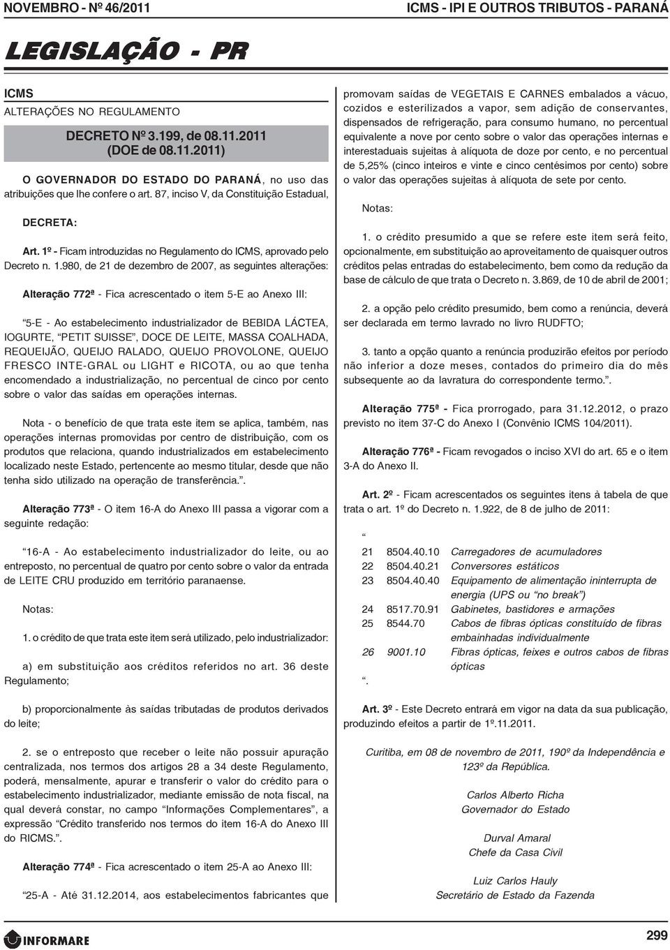 - Ficam introduzidas no Regulamento do, aprovado pelo Decreto n. 1.