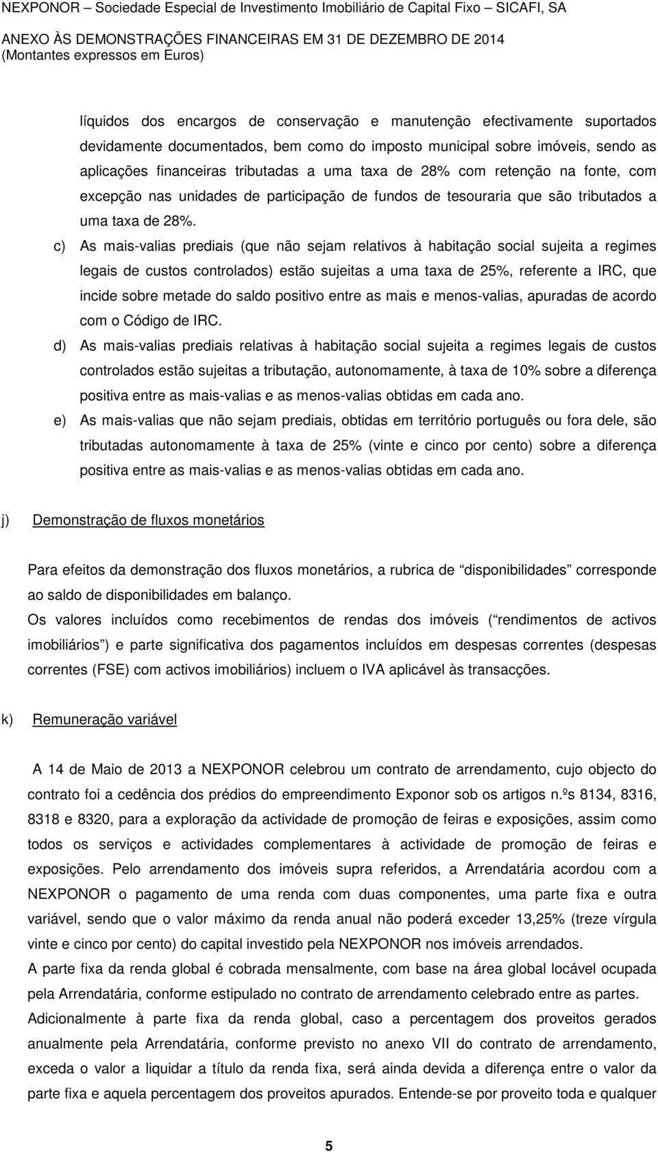 unidades de participação de fundos de tesouraria que são tributados a uma taxa de 28%.