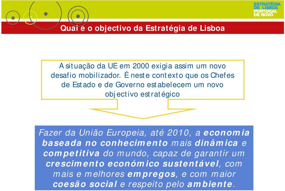 Europeia, até 2010, a economia baseada no conhecimento mais dinâmica e competitiva do mundo, capaz de garantir