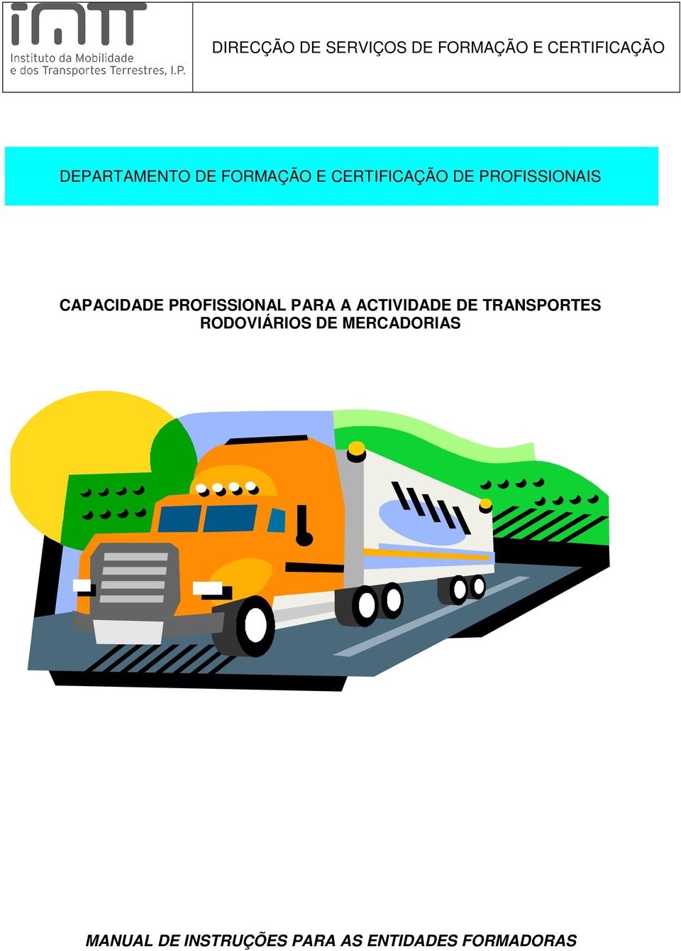 ACTIVIDADE DE TRANSPORTES RODOVIÁRIOS DE