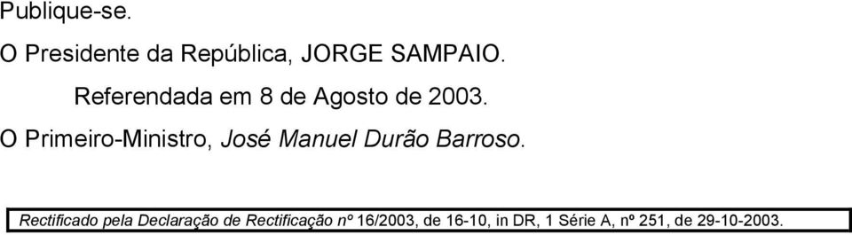 O Primeiro-Ministro, José Manuel Durão Barroso.