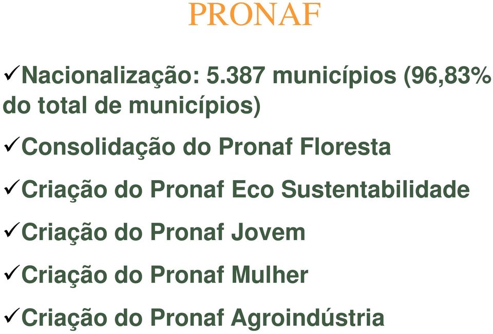 Consolidação do Pronaf Floresta Criação do Pronaf Eco