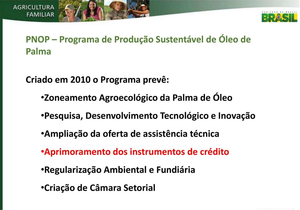 Tecnológico e Inovação Ampliação da oferta de assistência técnica Aprimoramento