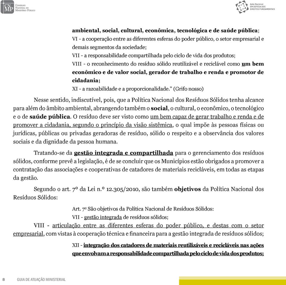 renda e promotor de cidadania; XI - a razoabilidade e a proporcionalidade.