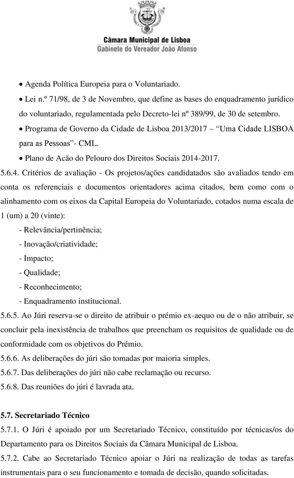 Programa de Governo da Cidade de Lisboa 2013/2017 Uma Cidade LISBOA para as Pessoas - CML. Plano de Acão do Pelouro dos Direitos Sociais 2014-