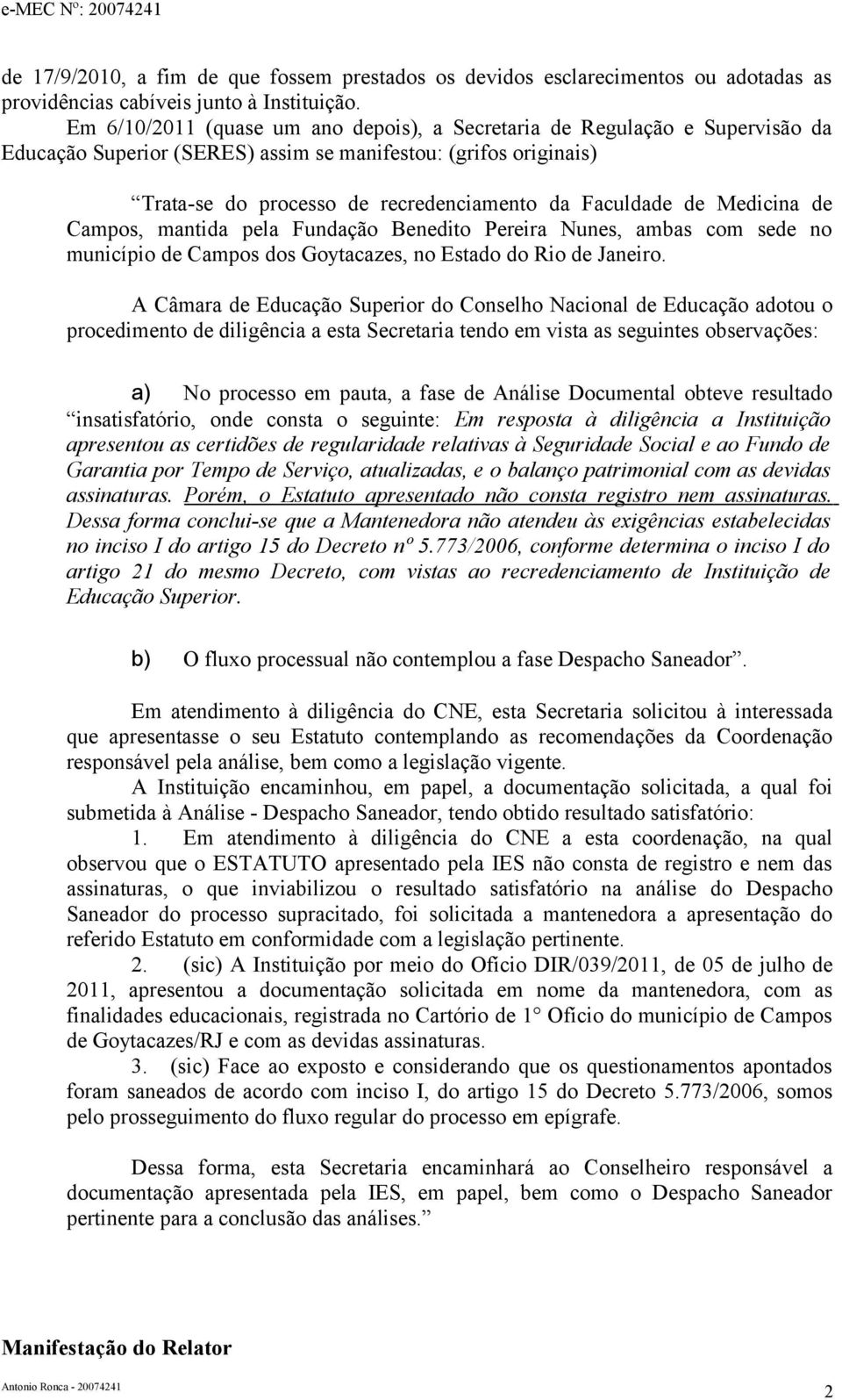 de Medicina de Campos, mantida pela Fundação Benedito Pereira Nunes, ambas com sede no município de Campos dos Goytacazes, no Estado do Rio de Janeiro.