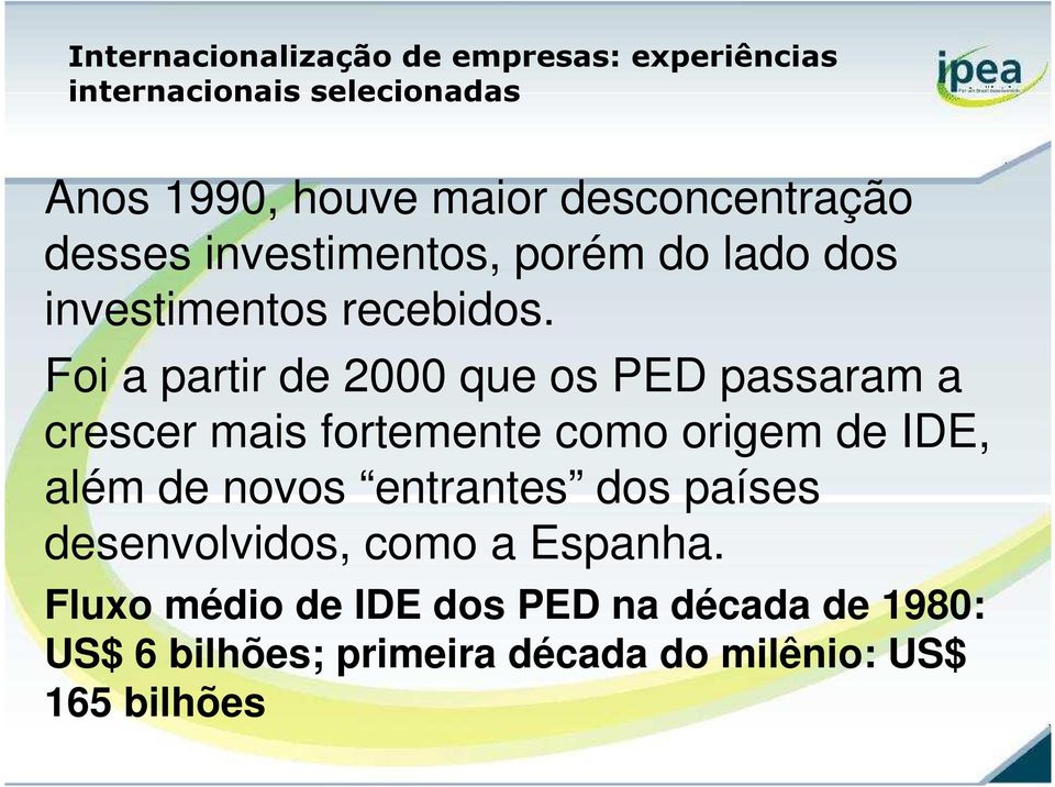 Foi a partir de 2000 que os PED passaram a crescer mais fortemente como origem de IDE, além de novos