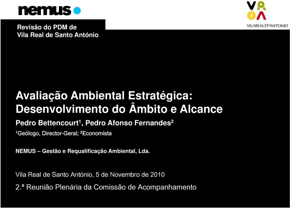 Geólogo, Director-Geral; 2 Economista NEMUS Gestão e Requalificação Ambiental, Lda.