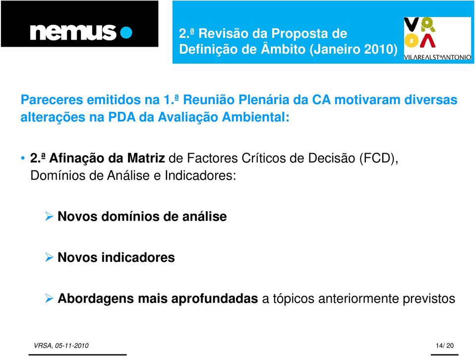 ª Afinação da Matriz de Factores Críticos de Decisão (FCD), Domínios de Análise e Indicadores: Novos