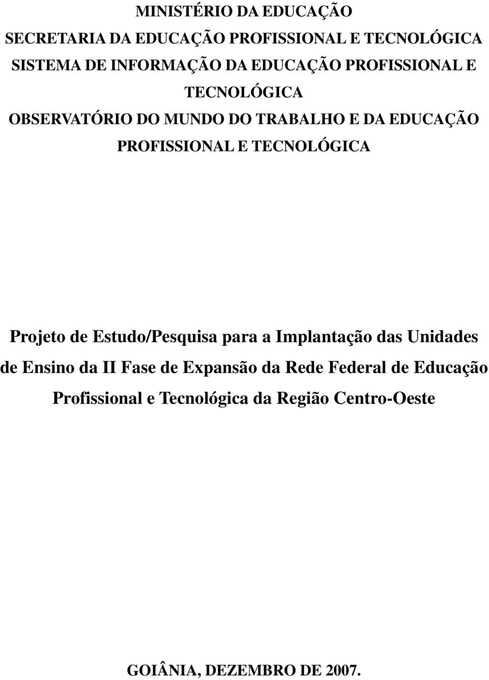 TECNOLÓGICA Projeto de Estu/Pesquisa para a Implantação das Unidades de Ensino da II Fase de