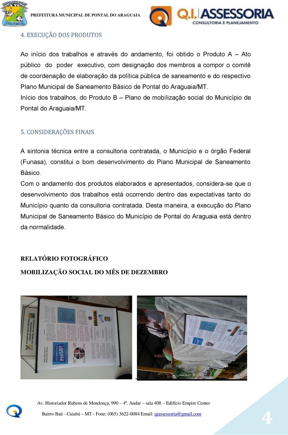 Início dos trabalhos, do Produto B Plano de mobilização social do Município de Pontal do Araguaia/MT. 5.