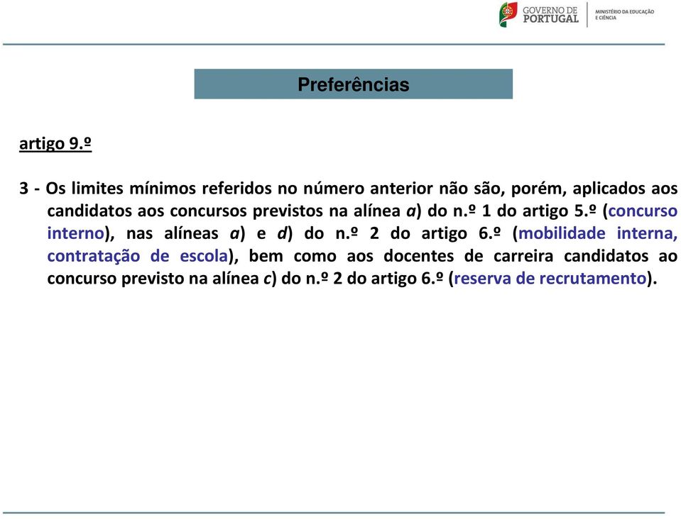 concursos previstos na alínea a) do n.º 1 do artigo 5.º (concurso interno), nas alíneas a) e d) do n.