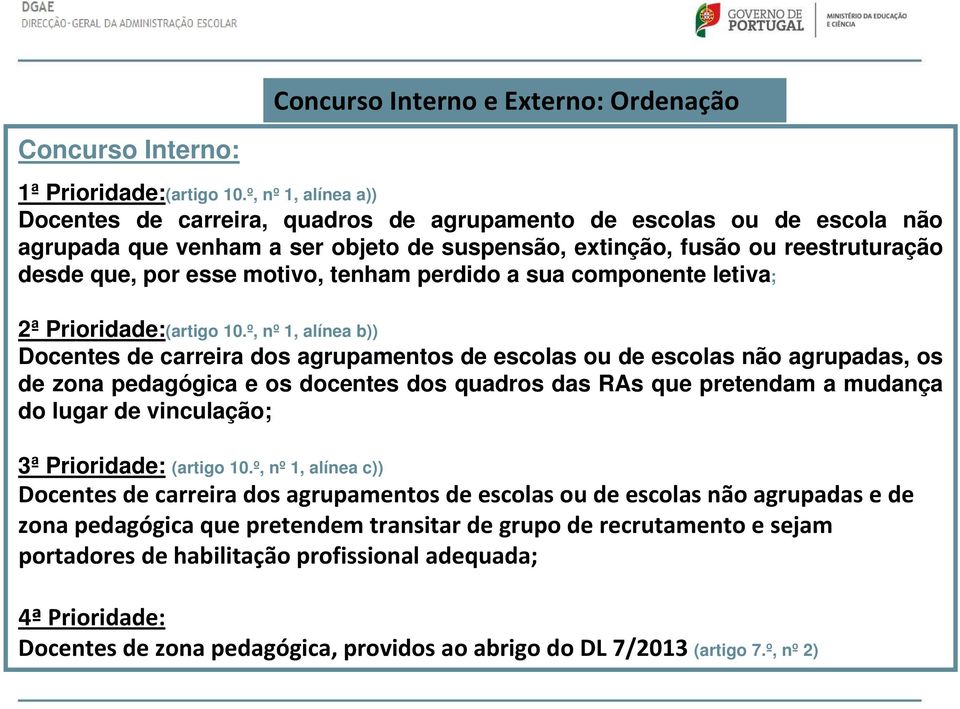 motivo, tenham perdido a sua componente letiva; 2ª Prioridade:(artigo 10.