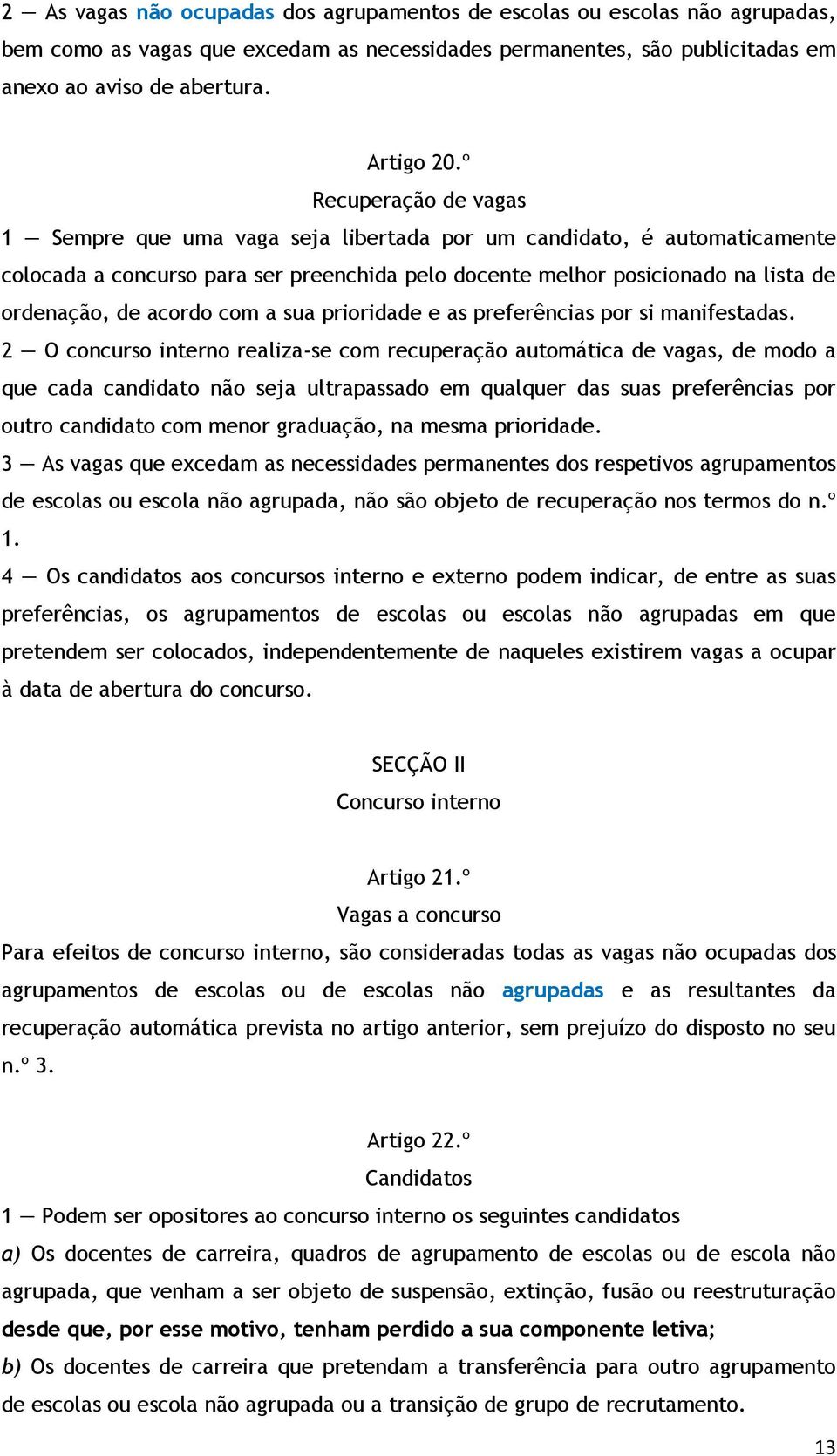 acordo com a sua prioridade e as preferências por si manifestadas.