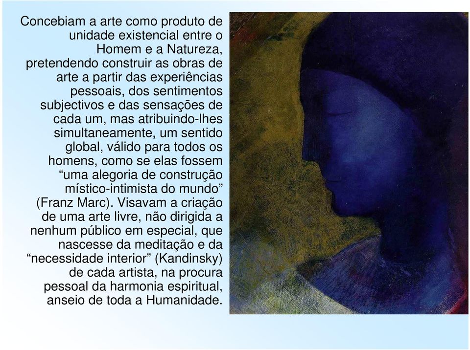 como se elas fossem uma alegoria de construção místico-intimista do mundo (Franz Marc).