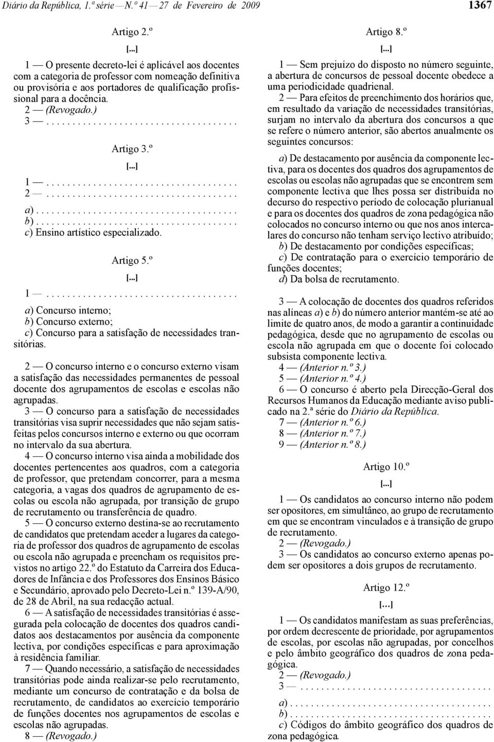 º 1..................................... 2..................................... a)....................................... b)....................................... c) Ensino artístico especializado.