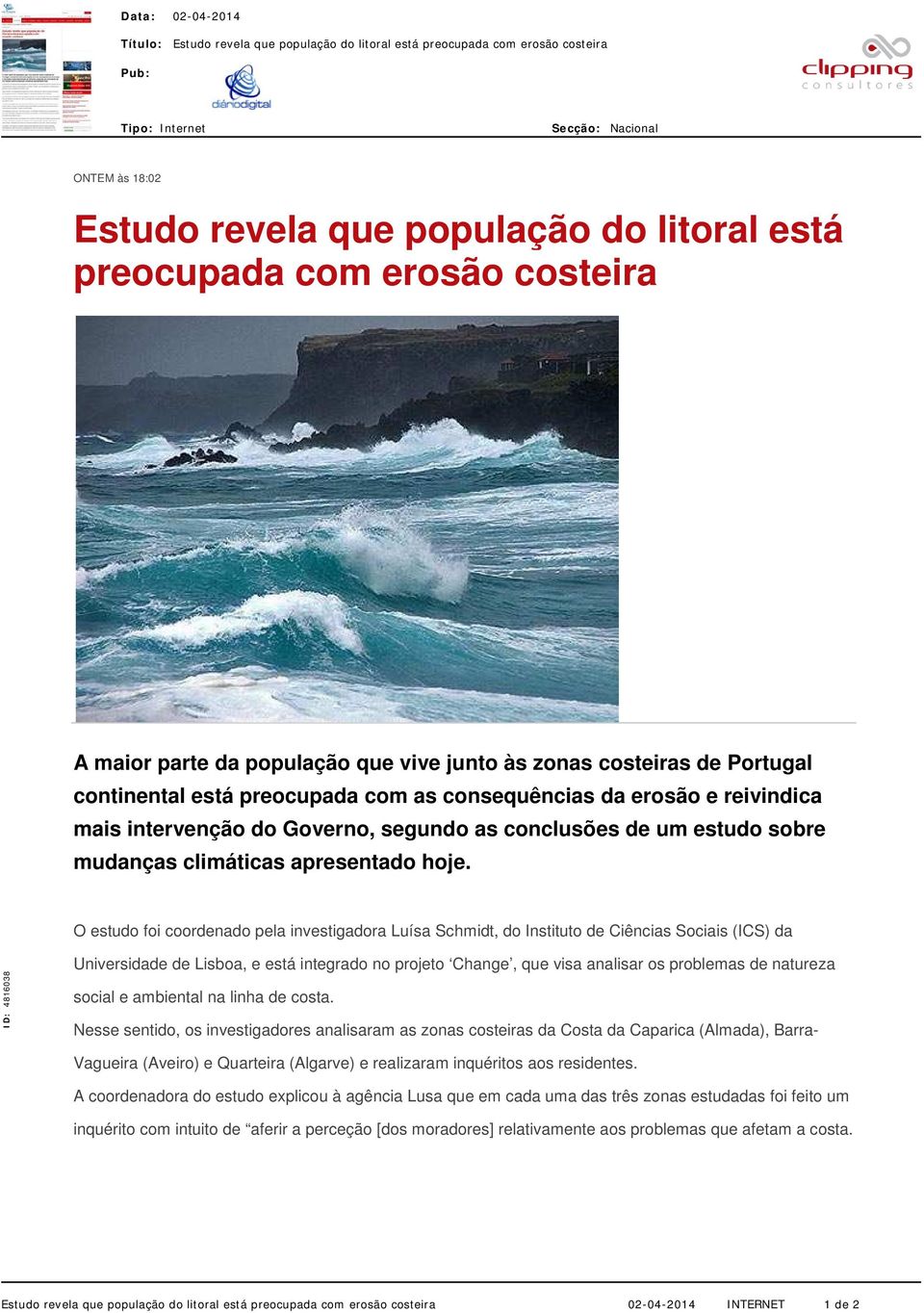 Governo, segundo as conclusões de um estudo sobre mudanças climáticas apresentado hoje.