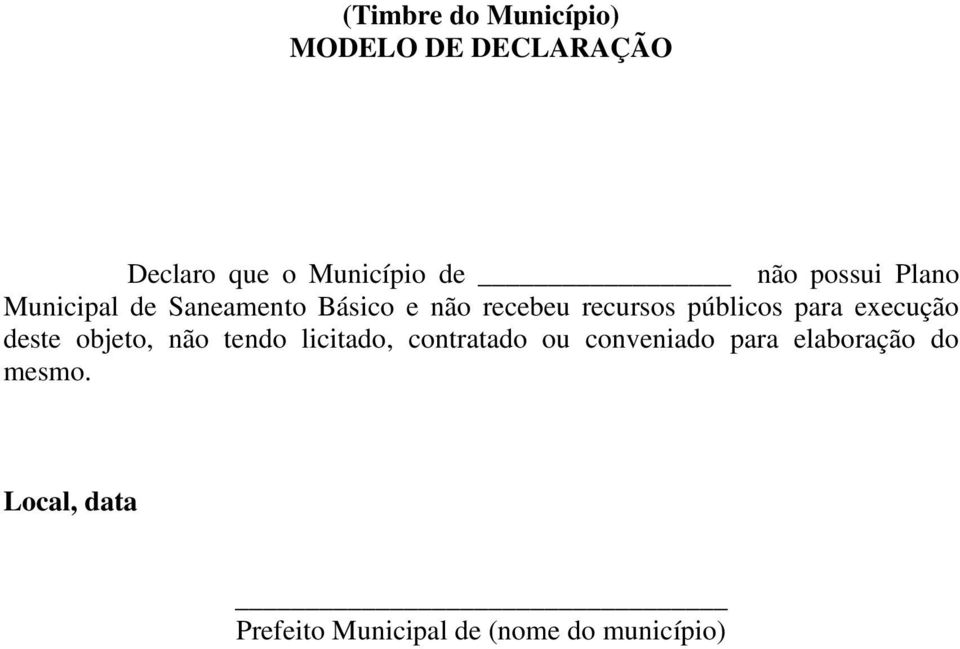 para execução deste objeto, não tendo licitado, contratado ou conveniado