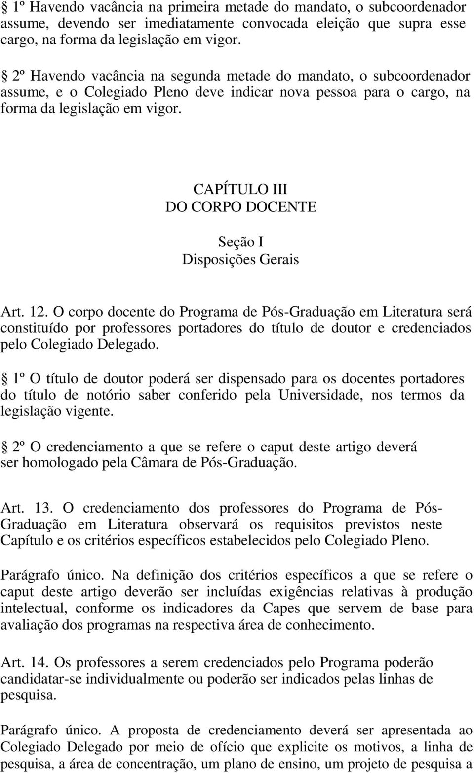 CAPÍTULO III DO CORPO DOCENTE Seção I Disposições Gerais Art. 12.