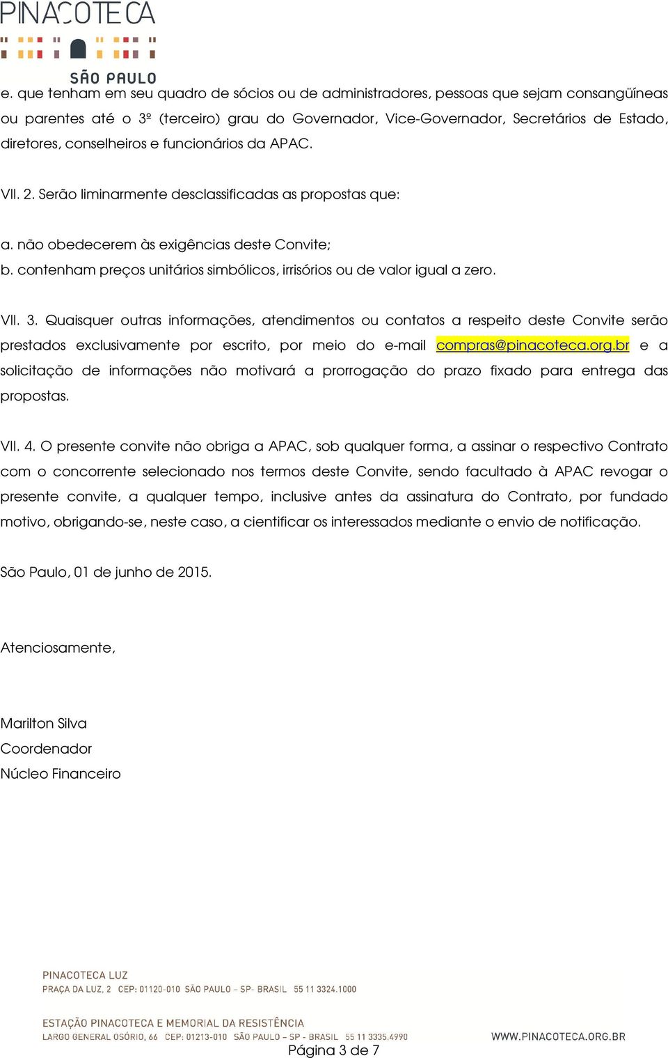 contenham preços unitários simbólicos, irrisórios ou de valor igual a zero. VII. 3.