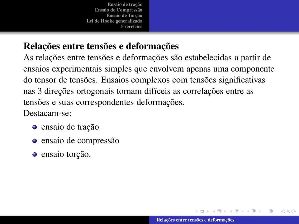 Ensaios complexos com tensões significativas nas 3 direções ortogonais tornam difíceis as