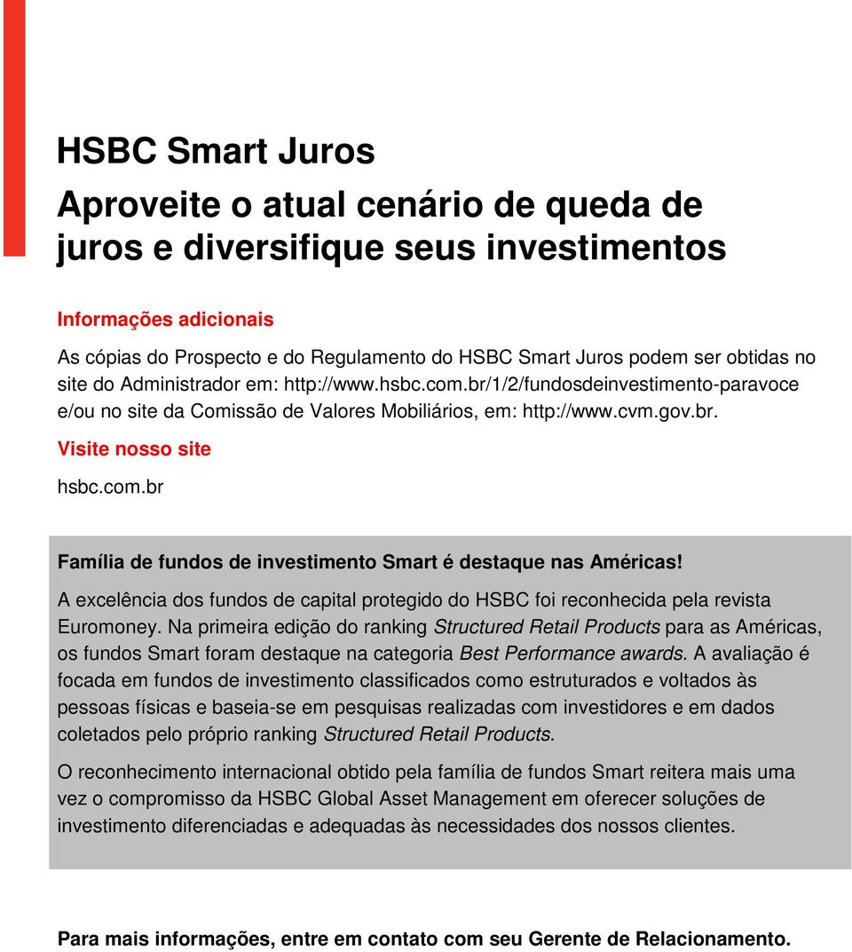 br Família de fundos de investimento Smart é destaque nas Américas! A excelência dos fundos de capital protegido do HSBC foi reconhecida pela revista Euromoney.