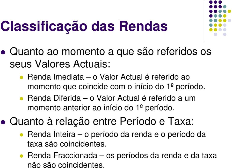 Renda Dferda o Valor Actual é referdo a um momento anteror ao níco do 1º período.