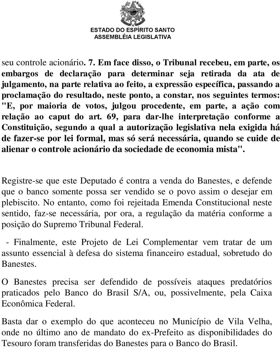 do resultado, neste ponto, a constar, nos seguintes termos: "E, por maioria de votos, julgou procedente, em parte, a ação com relação ao caput do art.