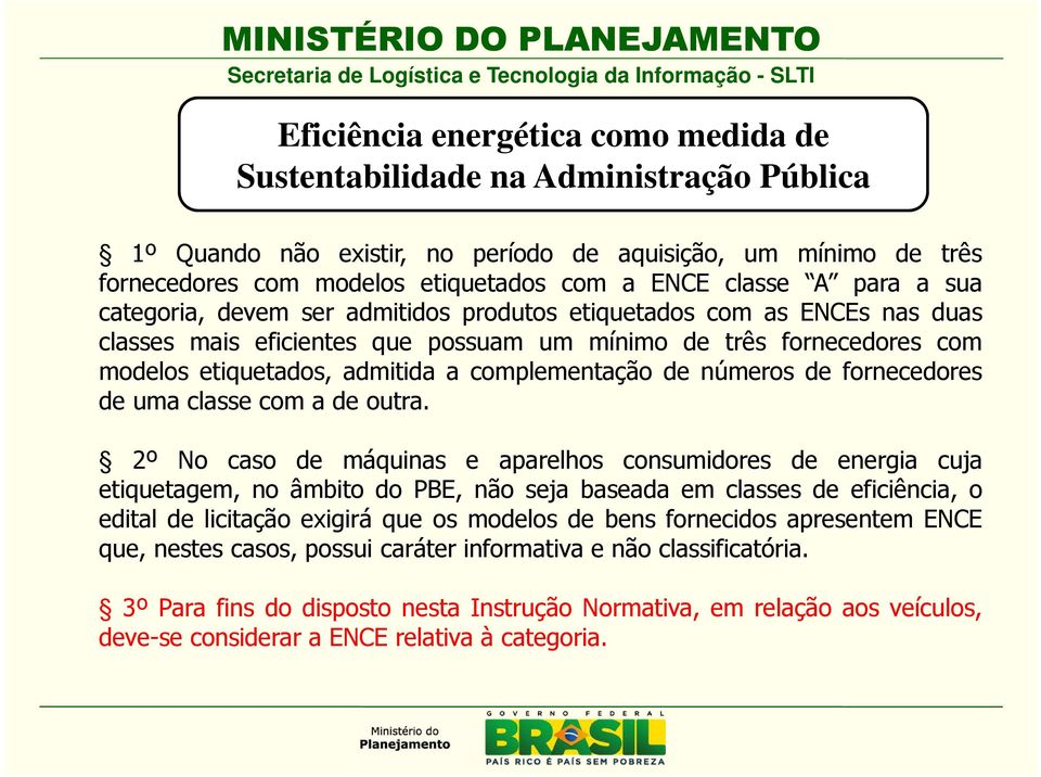 mínimo de três fornecedores com modelos etiquetados, admitida a complementação de números de fornecedores deumaclassecomadeoutra.