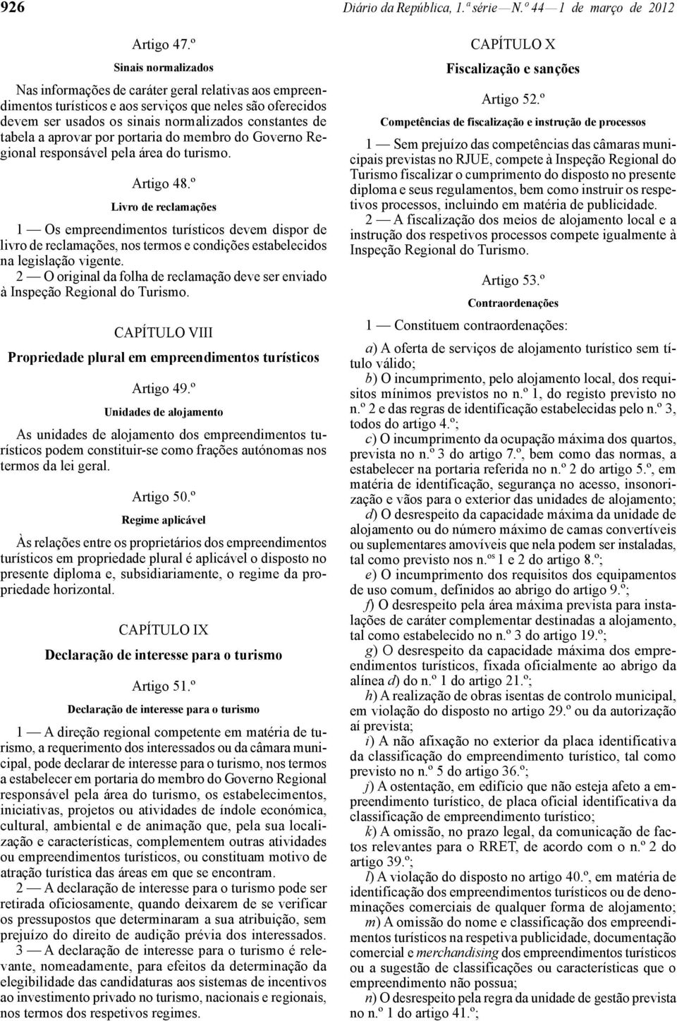 aprovar por portaria do membro do Governo Regional responsável pela área do turismo. Artigo 48.