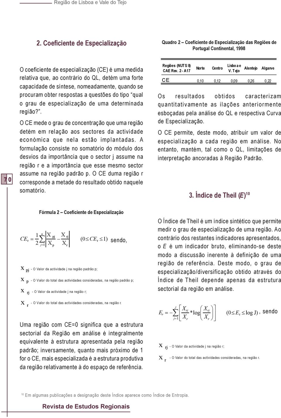 uma fote capacidade de síntese, nomeadamente, quando se pocuam obte espostas a questões do tipo qual o gau de especialização de uma deteminada egião?