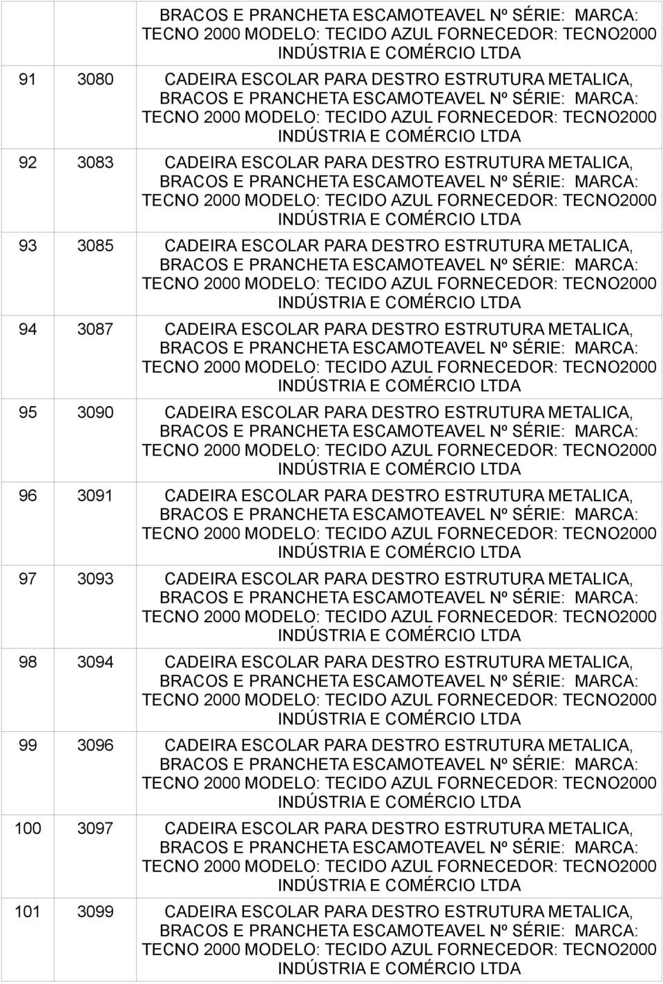 ESCOLAR PARA DESTRO ESTRUTURA METALICA, 97 3093 CADEIRA ESCOLAR PARA DESTRO ESTRUTURA METALICA, 98 3094 CADEIRA ESCOLAR PARA DESTRO ESTRUTURA METALICA, 99