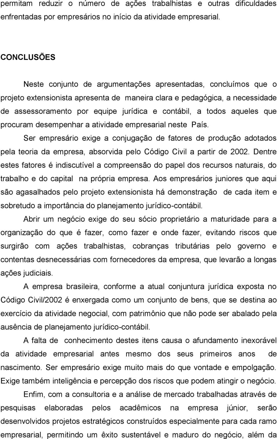 contábil, a todos aqueles que procuram desempenhar a atividade empresarial neste País.