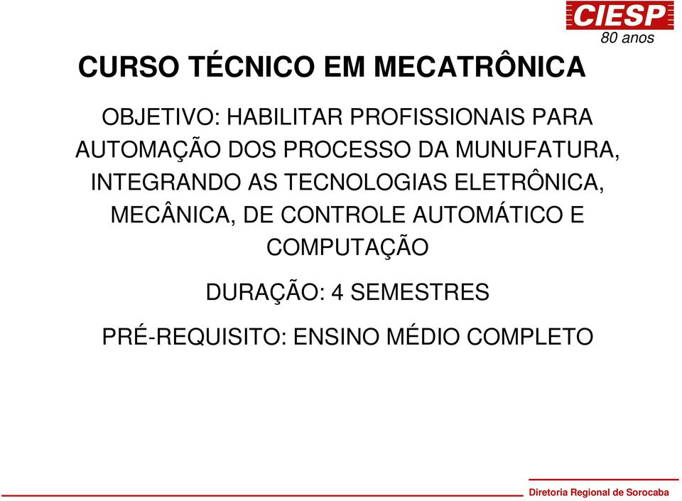 INTEGRANDO AS TECNOLOGIAS ELETRÔNICA, MECÂNICA, DE CONTROLE