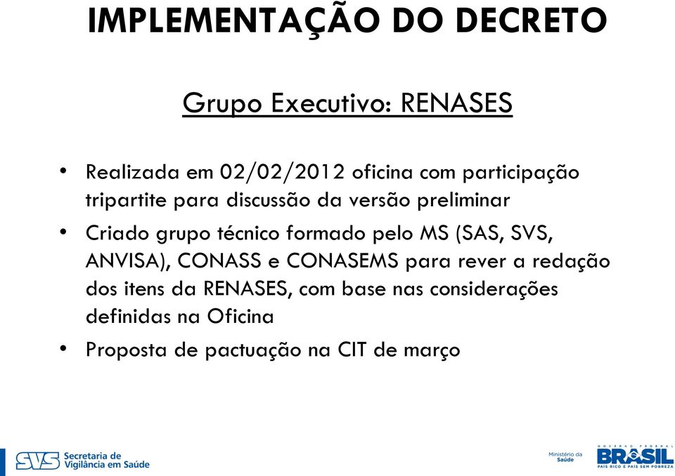 formado pelo MS (SAS, SVS, ANVISA), CONASS e CONASEMS para rever a redação dos itens da