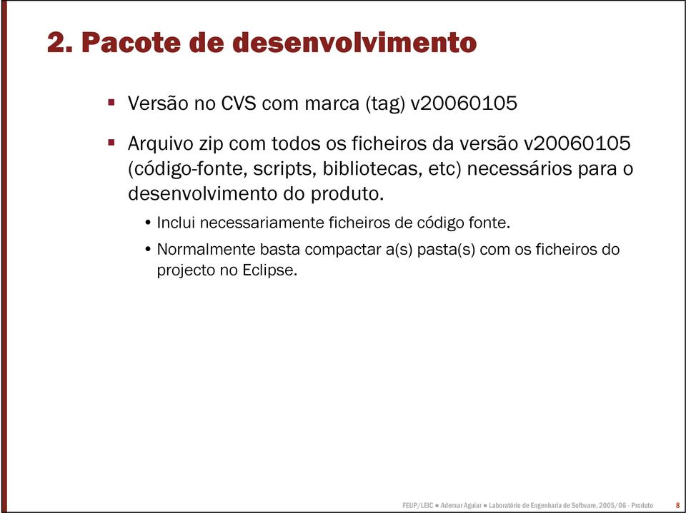 Inclui necessariamente ficheiros de código fonte.