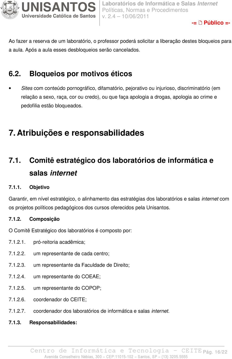 crime e pedofilia estão bloqueados. 7. Atribuições e responsabilidades 7.1.