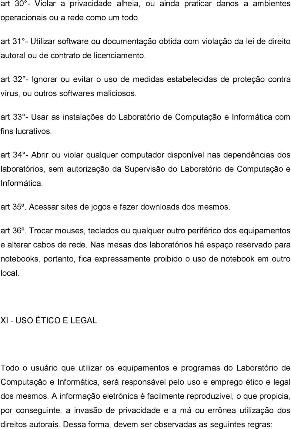 art 32 - Ignorar ou evitar o uso de medidas estabelecidas de proteção contra vírus, ou outros softwares maliciosos.