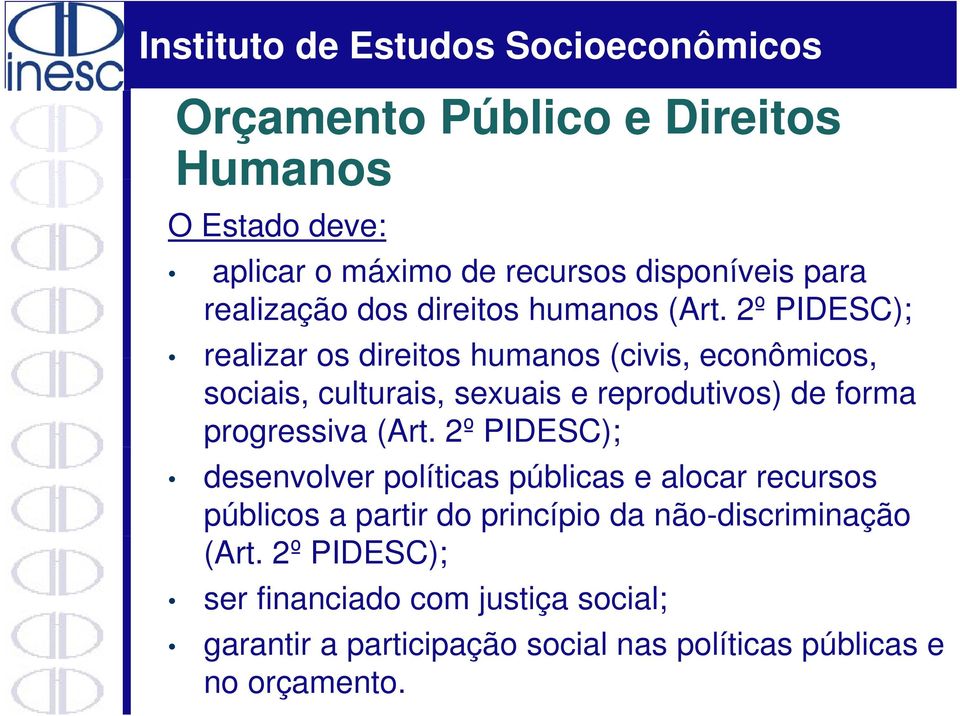 2º PIDESC); realizar os direitos humanos (civis, econômicos, sociais, culturais, sexuais e reprodutivos) de forma progressiva