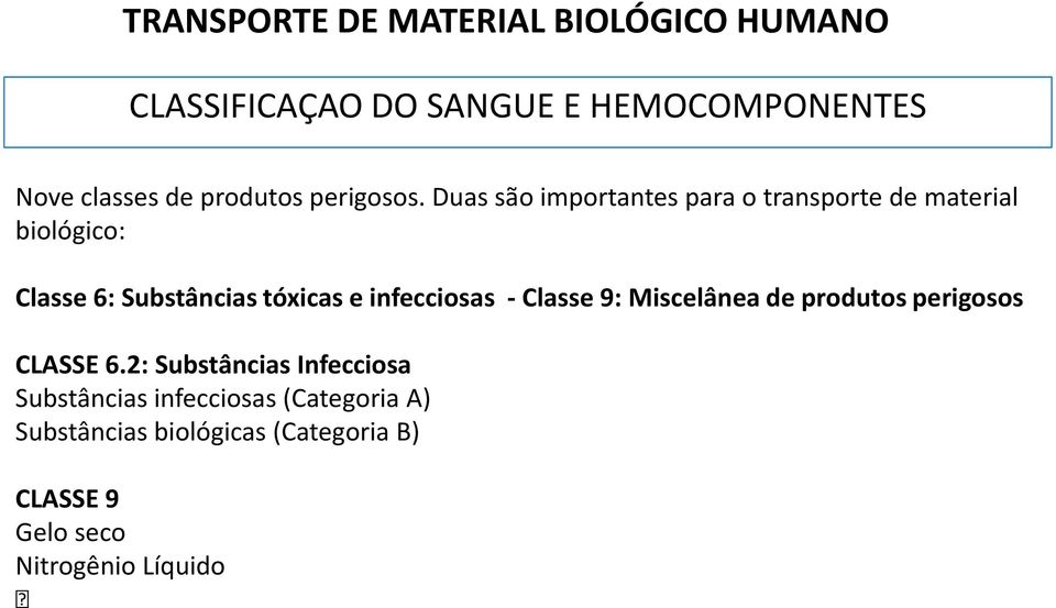 Duas são importantes para o transporte de material biológico: Classe 6: Substâncias tóxicas e