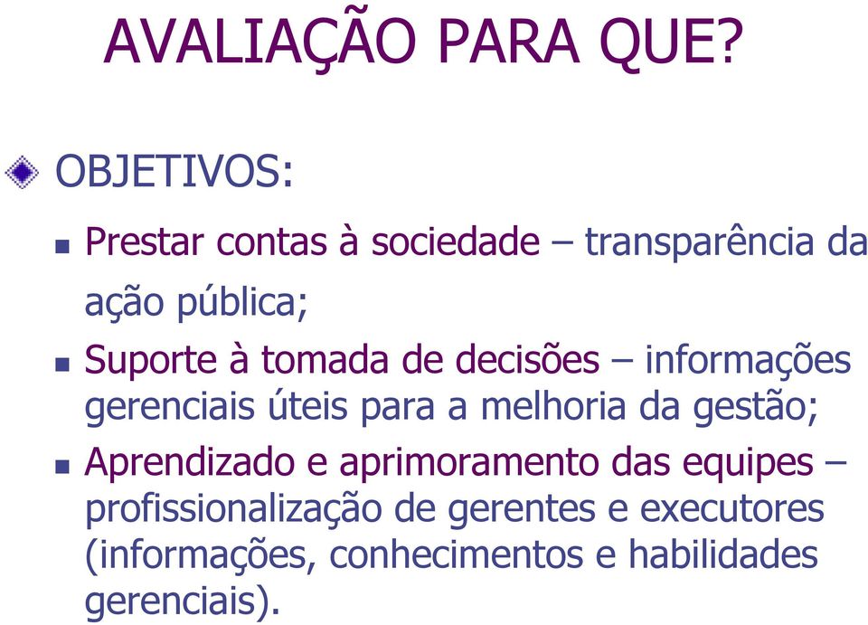 à tomada de decisões informações gerenciais úteis para a melhoria da gestão;