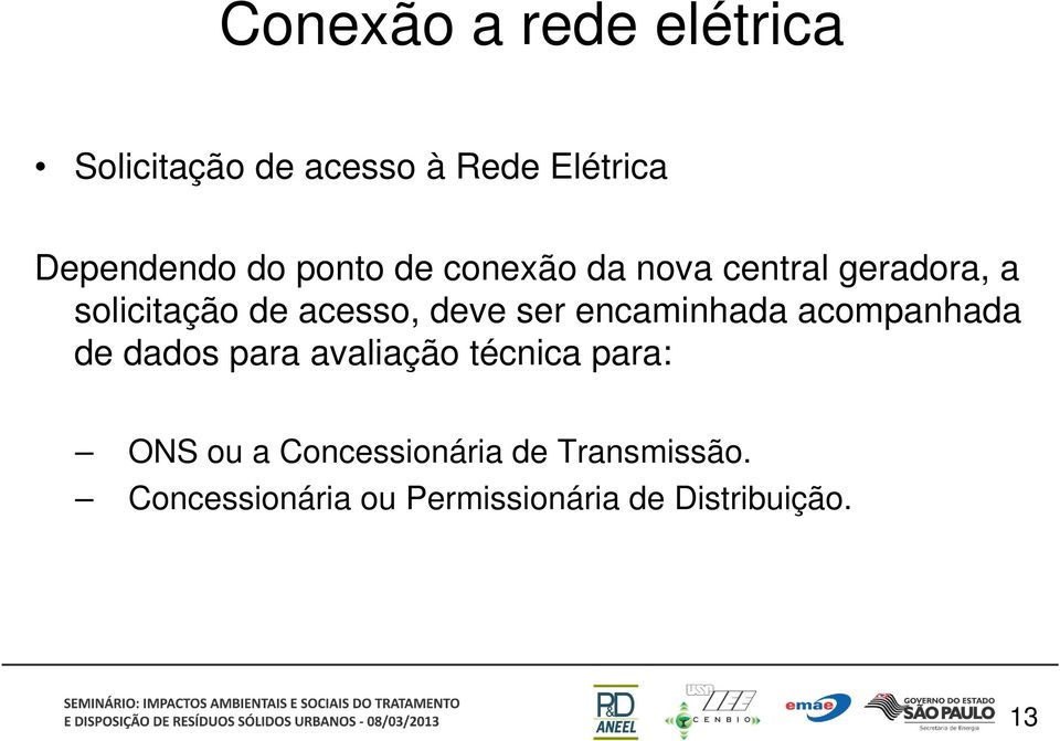 encaminhada acompanhada de dados para avaliação técnica para: ONS ou a