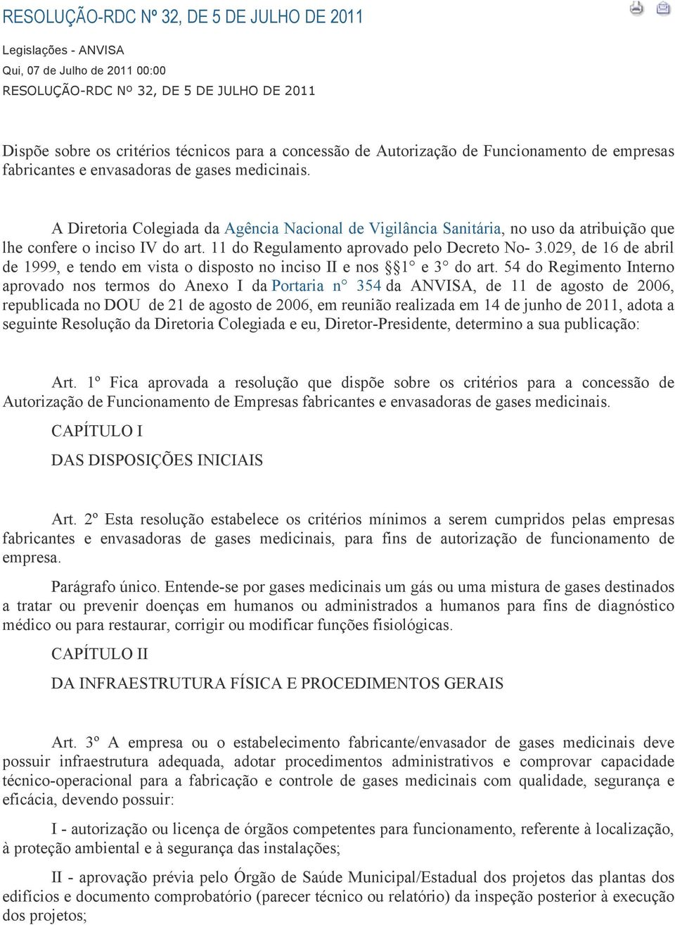 A Diretoria Colegiada da Agência Nacional de Vigilância Sanitária, no uso da atribuição que lhe confere o inciso IV do art. 11 do Regulamento aprovado pelo Decreto No- 3.