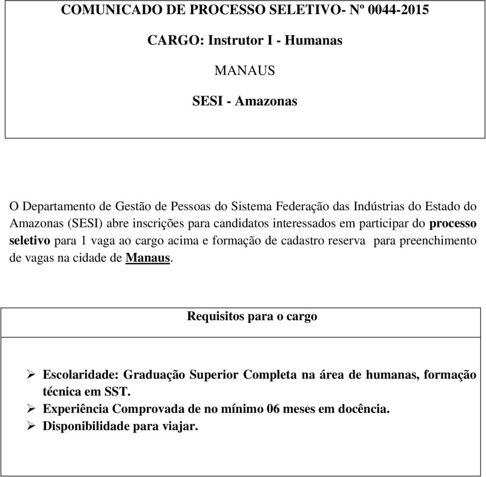 ao cargo acima e formação de cadastro reserva para preenchimento de vagas na cidade de Manaus.